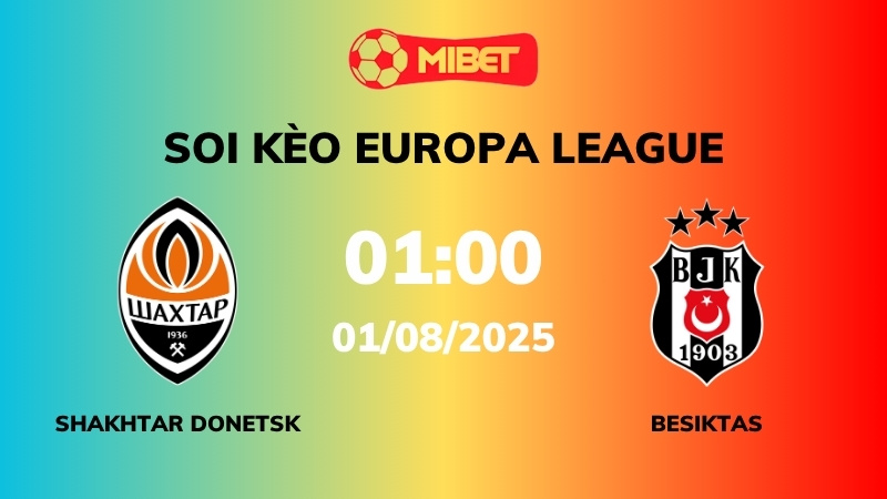 Soi kèo Shakhtar Donetsk vs Besiktas – 01h00 – 01/08 – Europa League