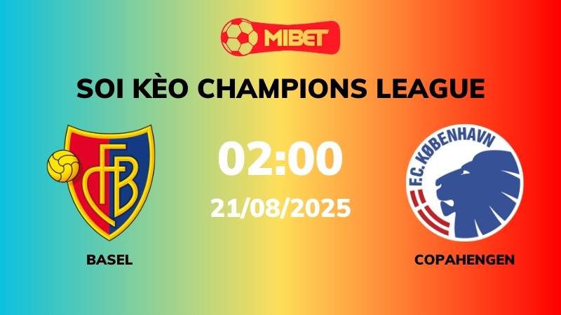 Soi kèo Basel vs Copenhagen – 02h00 – 21/08 – Champions League