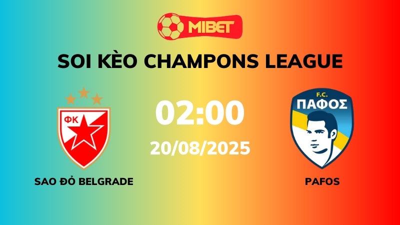 Soi kèo Sao đỏ Belgrade vs Pafos – 02h00 – 20/08 – Champions League