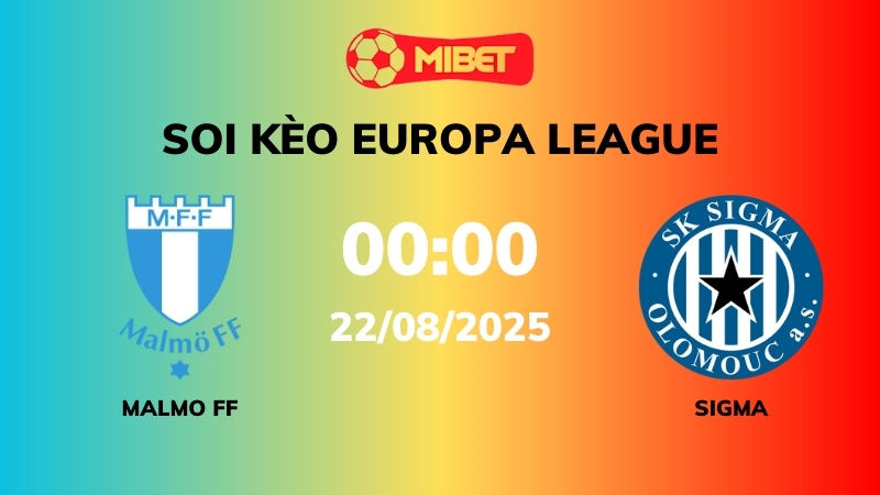 Soi kèo Malmo FF vs Sigma – 00h00 – 22/08 – Europa League