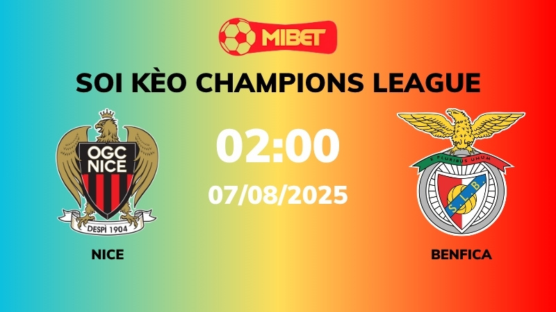 Soi kèo Nice vs Benfica – 02h00 – 07/08 – Champions League