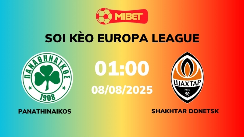 Soi kèo Panathinaikos vs Shakhtar Donetsk – 01h00 – 08/08 – Europa League