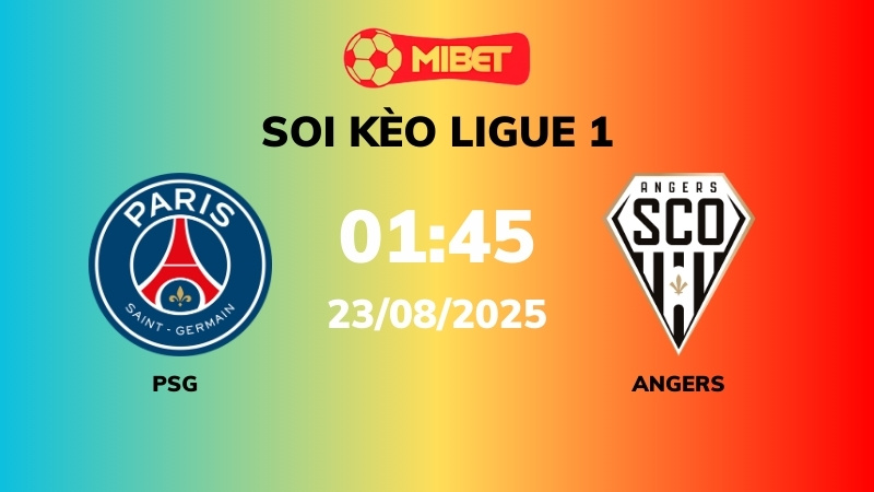 Soi kèo PSG vs Angers – 01h45 – 23/08 – Ligue 1