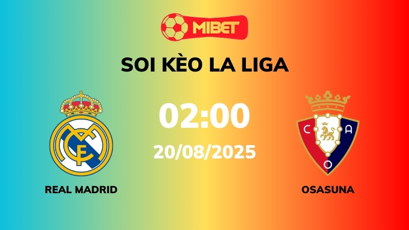 Soi kèo Real Madrid vs Osasuna – 02h00 – 20/08 – La Liga