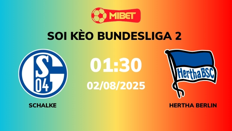 Soi kèo Schalke vs Hertha Berlin – 01h30 – 02/08 – Bundesliga 2