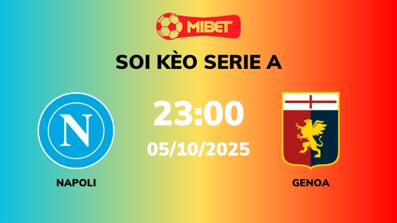 Soi kèo Napoli vs Genoa – 23h00 – 05/10 – Serie A