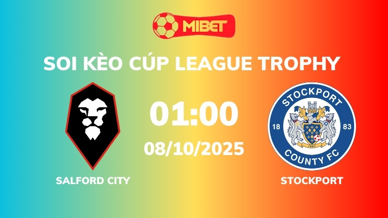 Soi kèo Salford City vs Stockport – 01h00 – 08/10 – Cúp League Trophy