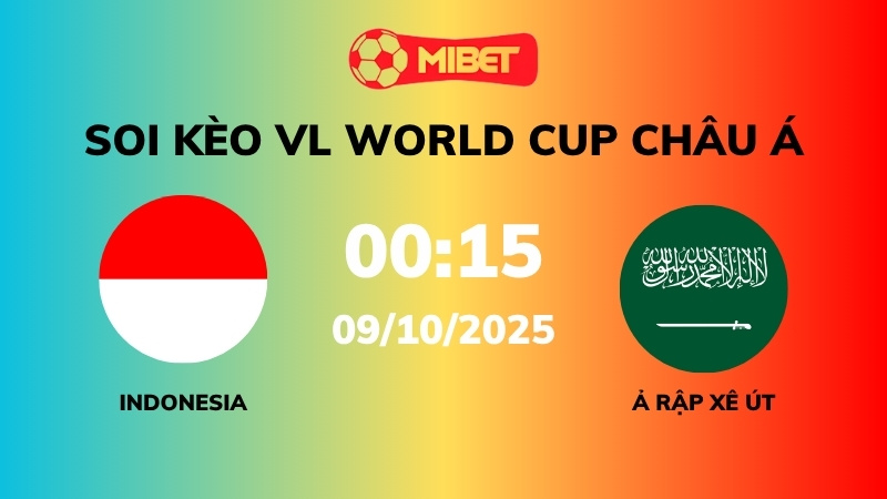 Soi kèo Indonesia vs Ả Rập Xê Út – 00h15 – 09/10 – VL World Cup Châu Á